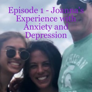 Episode 1 - Joanna‘s Experience with Anxiety and Depression