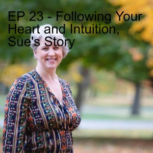 EP 23 - Following Your Heart and Intuition, Dr. Susan Wiepert