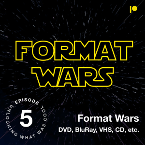 Format Wars: DVD, BluRay, VHS, CD, etc.