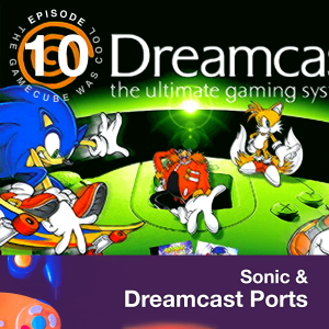 The Dreamcast - Sonic, Billy Hatcher, & More