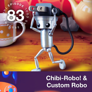 Chibi-Robo! & Custom Robo