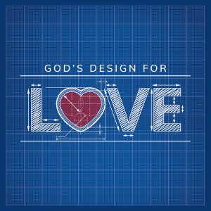 God's Design for Love - Principles of Marriage