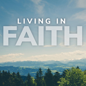 Living in Faith - Fear to Faith