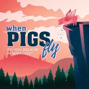 When Pigs Fly - Certain is Better