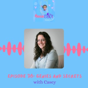 Episode 36: Genies and secrets with Casey