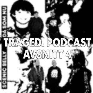 Tragedi Podcast Episod 4