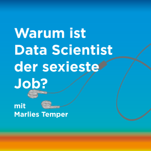 Episode 2: Warum ist Data Scientist der sexieste Job?