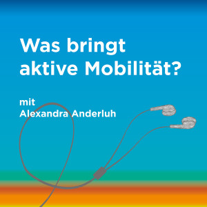 Episode 28: Was bringt aktive Mobilität?