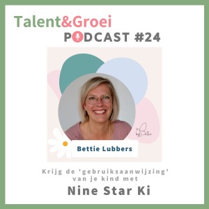 24. Wat zou een handleiding bij mijn kind toch handig zijn! Met Bettie Lubbers over Nine Star Ki