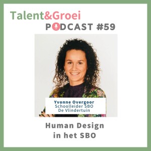 59. Human Design in het SBO | In gesprek met Yvonne Overgoor - schoolleider SBO de Vlindertuin