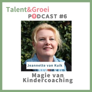 6. Magie van Kindercoaching met Jeannette van Kuik