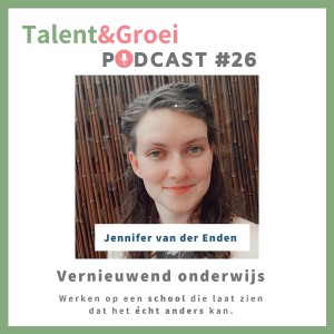 26. Vernieuwend Onderwijs -Jennifer over werken op een school die laat zien dat het écht anders kan.