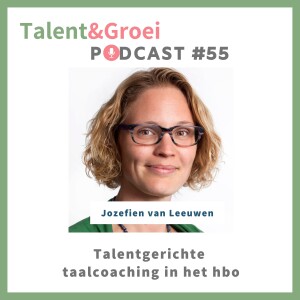 55. Talentgerichte taalcoaching in het hbo - in gesprek met Jozefien van Leeuwen