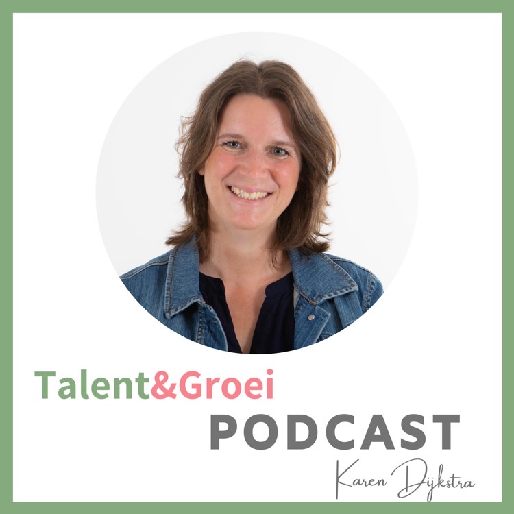 Talent & Groei Podcast | Karen Dijkstra