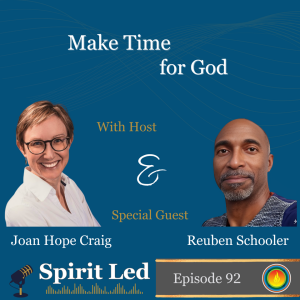 Make Time for God with Reuben Schooler on the Spirit Led podcast