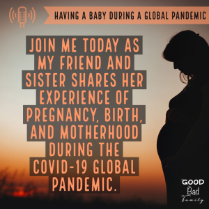 Having a Baby During a Global Pandemic