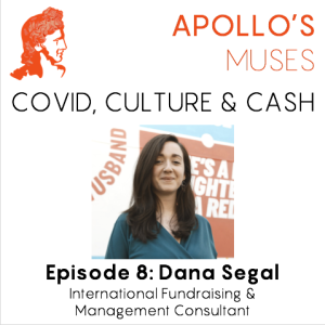 Covid, Culture & Cash - Episode 8 - Dana Segal