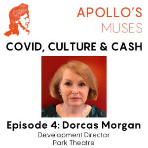 Covid, Culture & Cash - Episode 4 - Dorcas Morgan