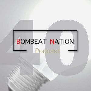 BOMBEAT NATION SHOW 40