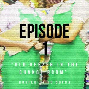 Episode 1: "Old geezer in the change room"