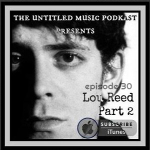 EPISODE 072 - Lou Reed / Velvet Underground Part 2