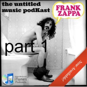 EPISODE 073 - Frank Zappa Part 1