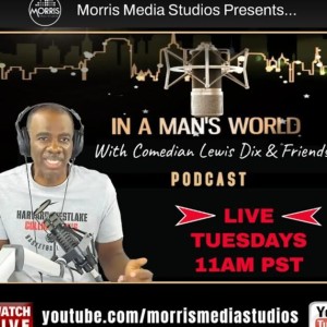 In A Man’s World with Lewis Dix and Friends 4-26-22