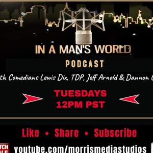 In A Man’s World with Lewis Dix, TDP, Jeff Arnold and Dannon Green 8-16-22