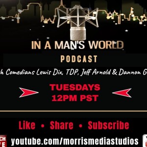 In A Man’s World with Lewis Dix, TDP and Jeff Arnold 9-20-22