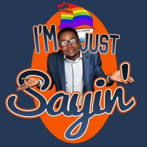 I'm Just Sayin' with Dionne Johnson - Guest: Dallas Fowler 12-13-19