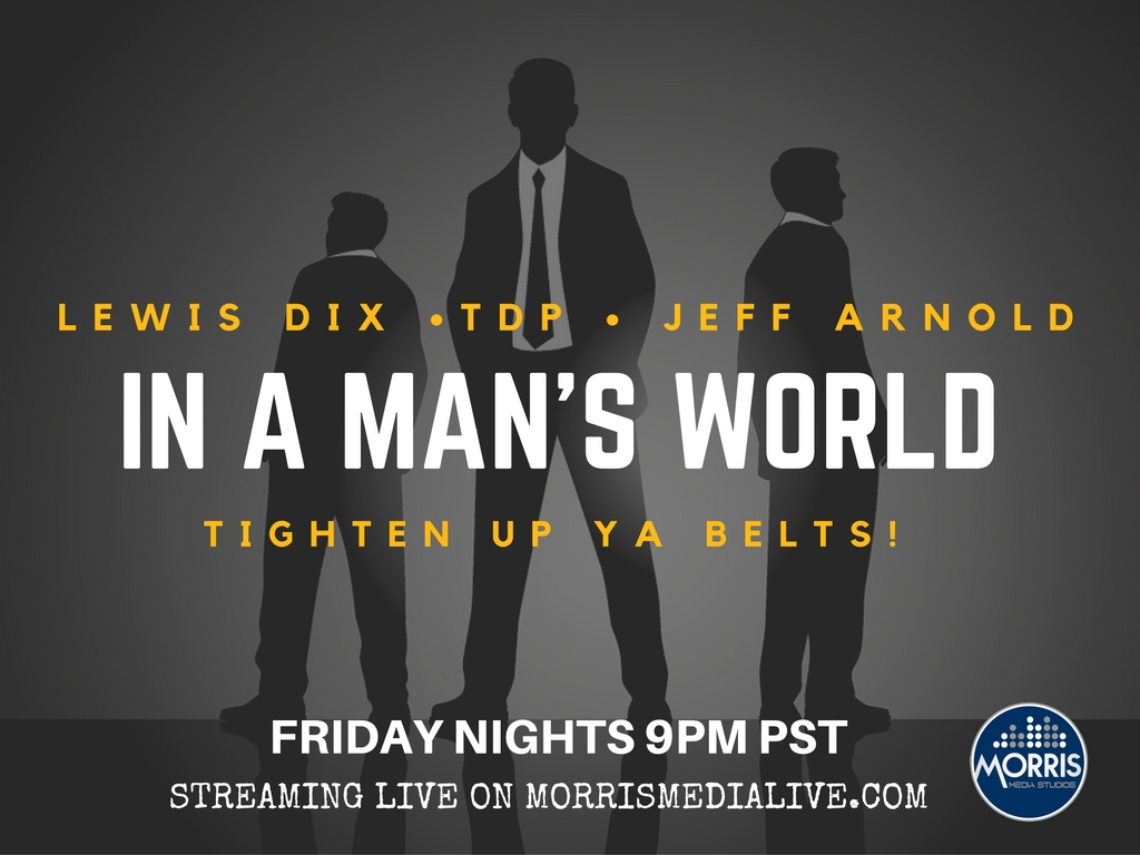 In A Man's World w/Lewis Dix, TDP and Jeff Arnold 4-21-17