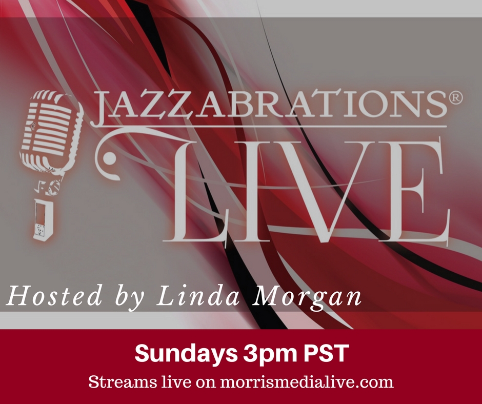 Jazzabrations LIve! w/Linda Morgan - Guest: Mary Bogue, Claude Hall and Rita Edmond