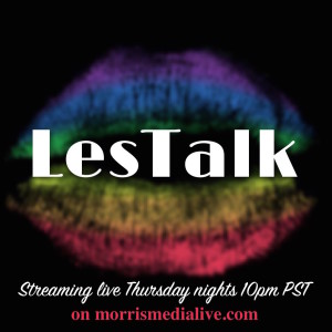 LesTalk Radio w/Chelley Chelle 7-19-19