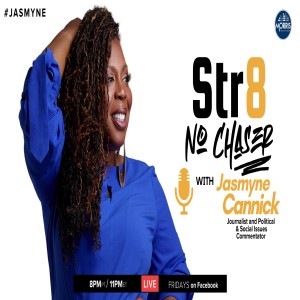 Str8 No Chaser w/Jasmyne Cannick -  Beyond The Protest - Part Four 6 26 20