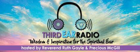 Third Ear Radio w/Ruth Gayle &amp; Precious Mc Gill - Special guest: Dr. Sananda