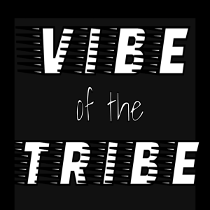 Vibe of The Tribe - 10-06-19