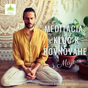 Meditácia - kľúč k rovnováhe s Majom Madhuka Sedlákom