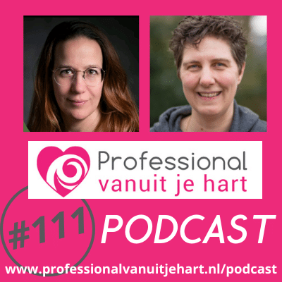 Professional vanuit je hart voor liefdevolle en gelijkwaardige (jeugd)zorg, onderwijs en sociaal domein - met Mascha Struijk