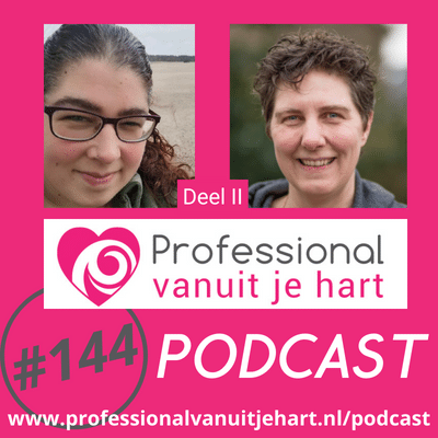 Professional vanuit je hart voor liefdevolle en gelijkwaardige (jeugd)zorg, onderwijs en sociaal domein - met Mascha Struijk