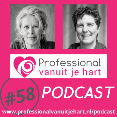 Professional vanuit je hart voor liefdevolle en gelijkwaardige (jeugd)zorg, onderwijs en sociaal domein - met Mascha Struijk