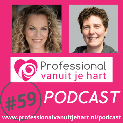 Professional vanuit je hart voor liefdevolle en gelijkwaardige (jeugd)zorg, onderwijs en sociaal domein - met Mascha Struijk