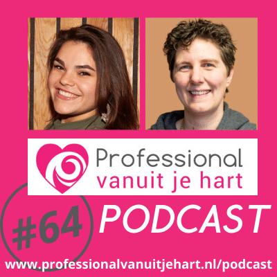 Professional vanuit je hart voor liefdevolle en gelijkwaardige (jeugd)zorg, onderwijs en sociaal domein - met Mascha Struijk