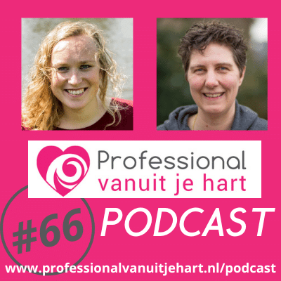 Professional vanuit je hart voor liefdevolle en gelijkwaardige (jeugd)zorg, onderwijs en sociaal domein - met Mascha Struijk