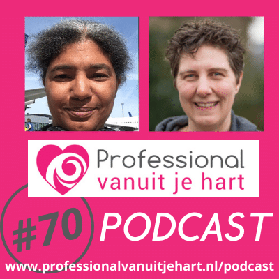 Professional vanuit je hart voor liefdevolle en gelijkwaardige (jeugd)zorg, onderwijs en sociaal domein - met Mascha Struijk