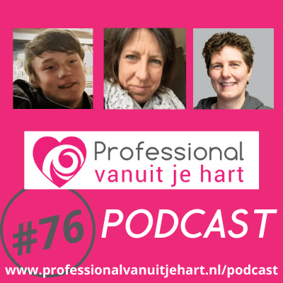 Professional vanuit je hart voor liefdevolle en gelijkwaardige (jeugd)zorg, onderwijs en sociaal domein - met Mascha Struijk