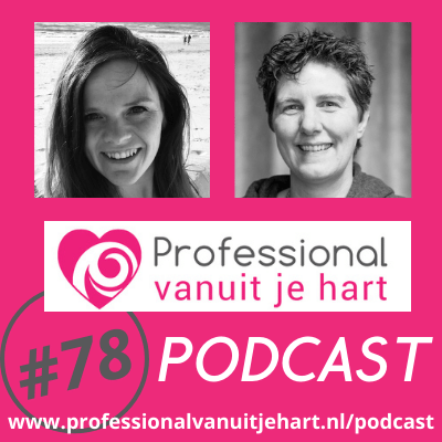 Professional vanuit je hart voor liefdevolle en gelijkwaardige (jeugd)zorg, onderwijs en sociaal domein - met Mascha Struijk