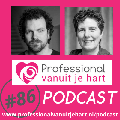 Professional vanuit je hart voor liefdevolle en gelijkwaardige (jeugd)zorg, onderwijs en sociaal domein - met Mascha Struijk