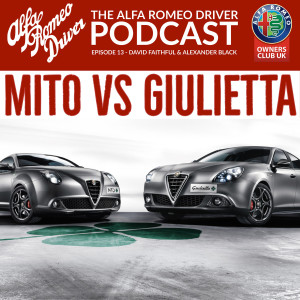 Episode 13 - MiTo vs Giulietta with David Faithful and Alexander Black