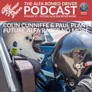 Episode 37 - Future Alfa Racer No More - with Colin Cunniffe and Paul Plant