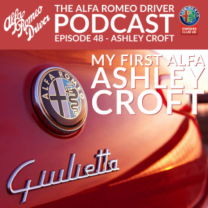 Episode 48 - Ashley Croft - New Alfa Owner